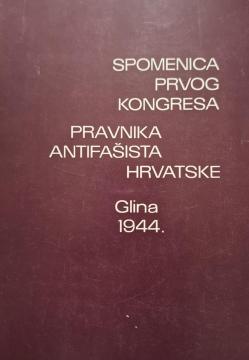 Spomenica prvog kongresa pravnika antifašista hrvatske: Glina 1944.