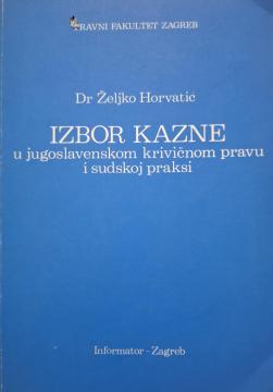 Izbor kazne u jugoslovenskom krivičnom pravu i sudskoj praksi