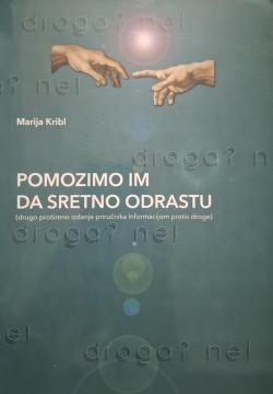 Pomozimo im da sretno odrastu: drugo prošireno izdanje priručnika Informacijom protiv droge
