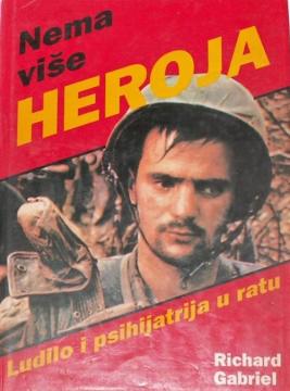 Nema više heroja - ludilo i psihijatrija u ratu