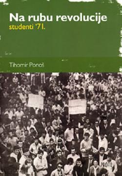 Na rubu revolucije - studenti '71.