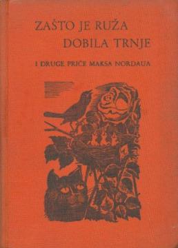 Zašto je ruža dobila trnje i druge priče Maksa Nordaua