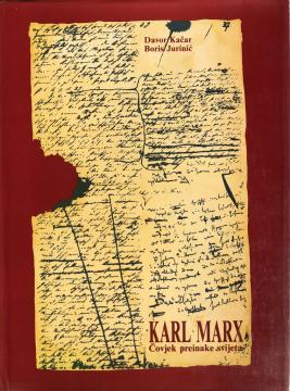 Karl Marx: Čovjek preinake svijeta