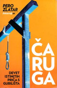 Čaruga: 9 istinitih priča s gubilišta