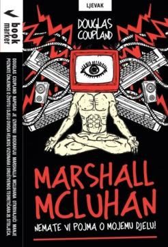 Marshall McLuhan : Nemate vi pojma o mojemu djelu!