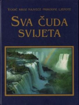 Sva čuda svijeta: vodič kroz najveće prirodne ljepote