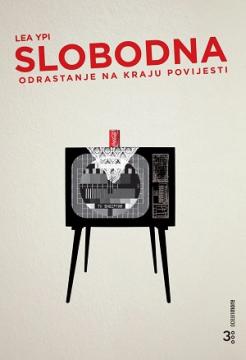 Slobodna: Odrastanje na kraju povijesti