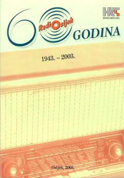 60 godina Radio Osijeka (1943. – 2003.)