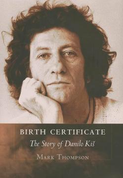 Birth Certificate: The Story of Danilo Kiš