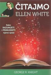 Čitajmo Ellen White : kako razumjeti i primijeniti njene spise