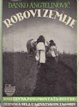 Robovi zemlje - književna fotomontaža Bistre, jednoga sela u hrvatskom Zagorju