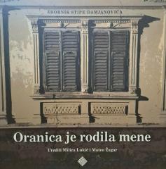 Oranica je rodila mene: zbornik Stipe Damjanovića
