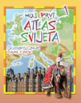 Moj prvi atlas svijeta 1: Geografski atlas Europe i Azije