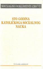 Sto godina katoličkoga socijalnog nauka: Socijalni dokumenti Crkve (1891-1991)