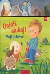 Osjeti, slušaj! Moji ljubimci