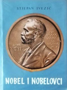 Ivezić: Nobel i nobelovci Ivezić: Nobel i nobelovci (1) Nobel i nobelovci