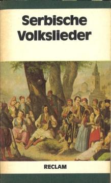 Serbische Volkslieder. Gesammelt und herausgegeben von Vuk Stafanovic Karadzić. Teile einer historischen Sammlung