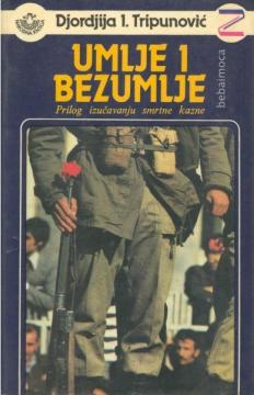 Umlje i bezumlje : prilog izučavanju smrtne kazne