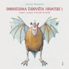 Dobroćudna čudovišta Hrvatske 1: Čudopis i putopis jadranske Hrvatske