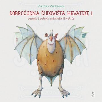 Dobroćudna čudovišta Hrvatske 1: Čudopis i putopis jadranske Hrvatske