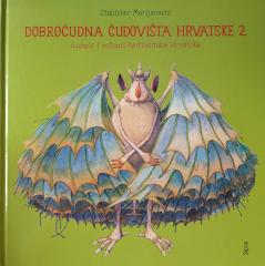 Dobroćudna čudovišta Hrvatske 2: Čudopis i putopis kontinentalne Hrvatske