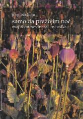 Samo da preživim noć: Moj život novinara i ovisnika
