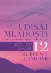 Udisaj mladosti : tečaj od 12 lekcija : [podsvjesno disanje u tri dimenzije]