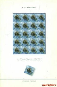 U tom grmu leži zec