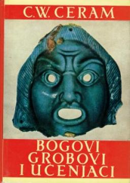 Bogovi, grobovi i učenjaci: roman o arheologiji