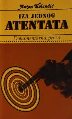 Iza jednog atentata (dokumentarna proza)