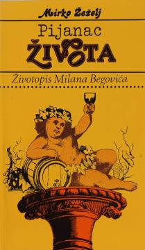 Pijanac života: životopis Milana Begovića