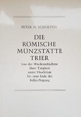 Die römische Münzstätte Trier: Von d. Wiederaufnahme ihrer Tätigkeit unter Diocletian bis z. Ende d. Folles-Prägung