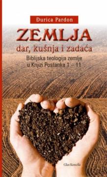 Zemlja : dar, kušnja i zadaća