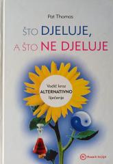 Što djeluje, a što ne djeluje - Vodič kroz alternativne tehnike liječenja