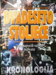 Dvadeseto stoljeće, doba najvećih ratova i pothvata: Kronologija