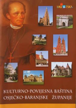 Kulturno-povijesna baština Osječko-baranjske županije: Kratak pogled na svjetovne i sakralne svjedoke prošlosti