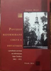 Povijest reformirane crkve u Hrvatskoj: s posebnim osvrtom na reformiranu župu Tordinci: 1862-1952