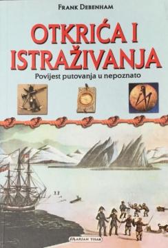Otkrića i istraživanja: Povijest čovjekovih putovanja u nepoznato
