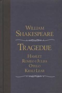 Tragedije: Hamlet / Romeo i Julija / Otelo / Kralj Lear