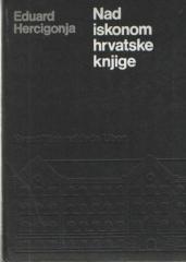Nad iskonom hrvatske knjige: Rasprave o hrvatskoglagoljskom srednjovjekovlju