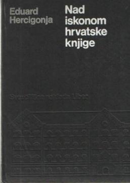 Nad iskonom hrvatske knjige: Rasprave o hrvatskoglagoljskom srednjovjekovlju