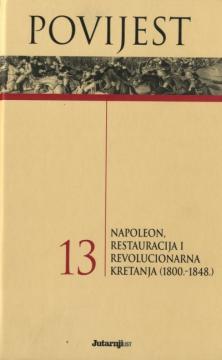 Povijest #13: Napoleon, restauracija i revolucionarna kretanja (1800.-1848.)
