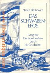 Das Schwabenepos: Gang Der Donauschwaben Durch Die Geschichte