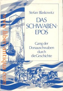Das Schwabenepos: Gang Der Donauschwaben Durch Die Geschichte