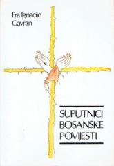 Suputnici bosanske povijesti: sedam stoljeća djelovanja bosanskih franjevaca