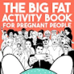 The Big Fat Activity Book for Pregnant People
